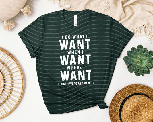 I Just Have to Ask My Wife Graphic Tee