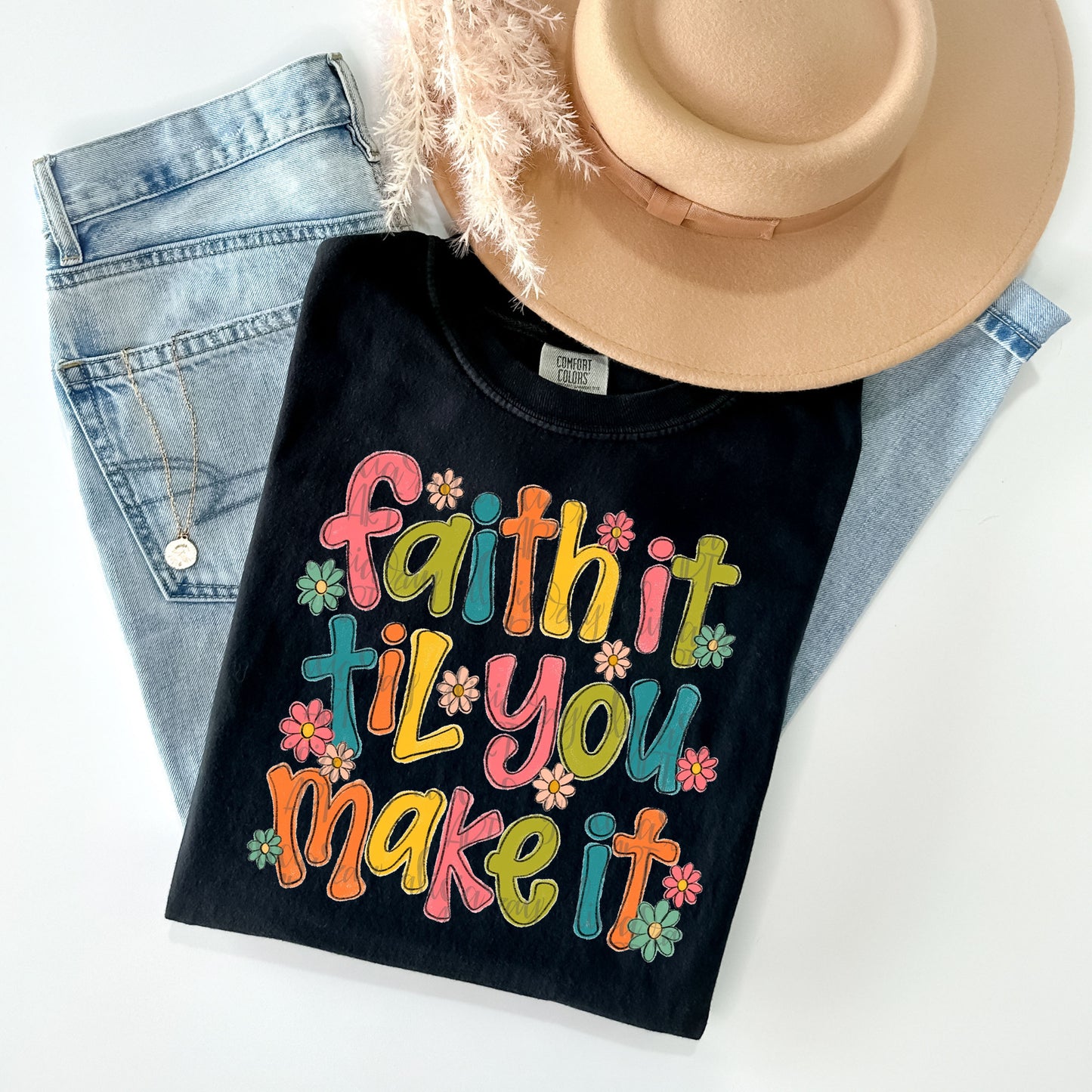 Faith It Til You Make It Graphic Tee