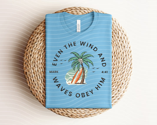 Even the Wind and Waves Obey Him Graphic Tee