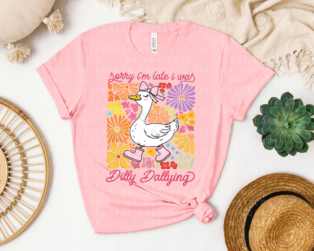 Sorry I'm Late I Was Dilly Dallying Graphic Tee