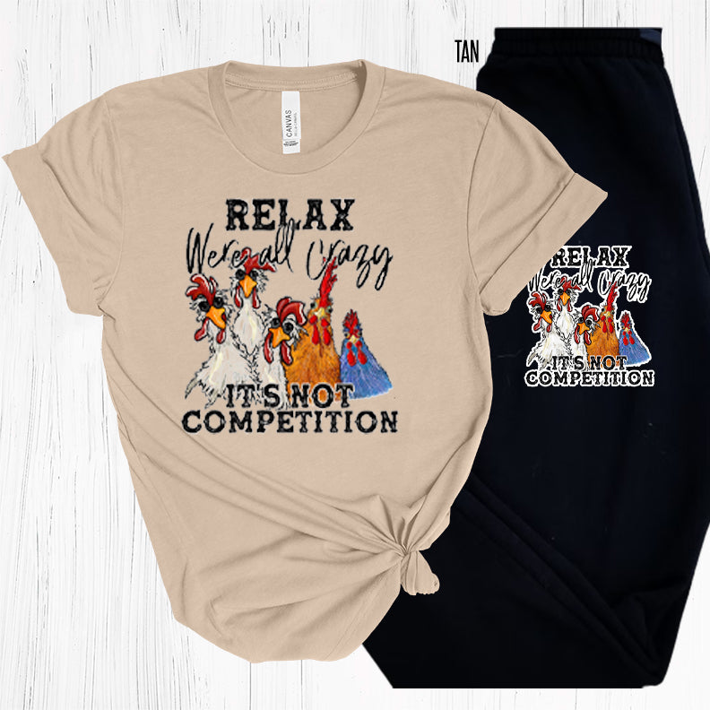 Relax Were All Crazy Graphic Tee Graphic Tee