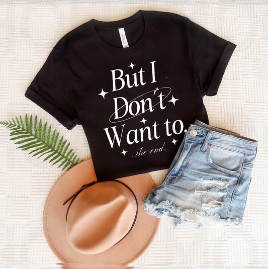 But I Don't Want to Graphic Tee