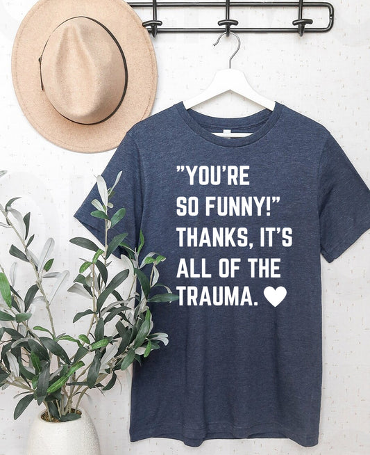 You're So Funny Graphic Tee