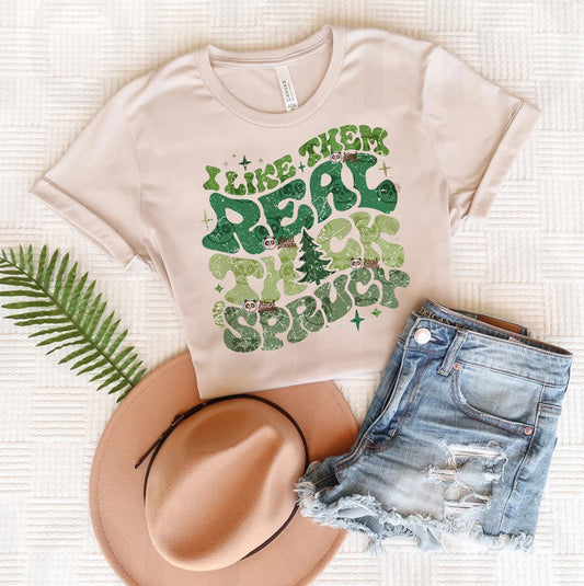 I Like Them Real Thick and Sprucy Graphic Tee