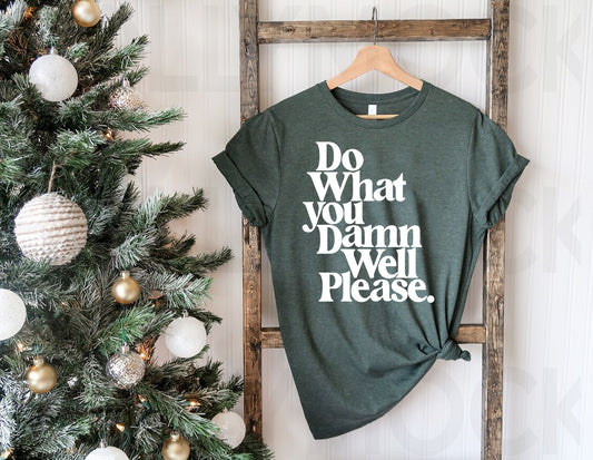 Do What You Damn Well Please Graphic Tee