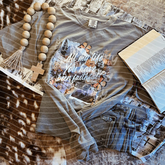 All My Life You Have Been Faithful Graphic Tee