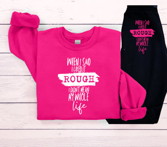 When I Said Liked It Rough Didnt Mean My Whole Life Graphic Tee Graphic Tee