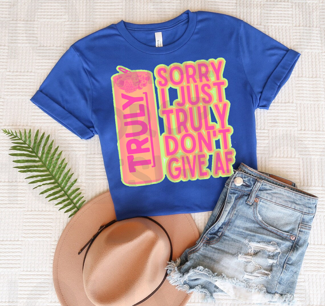 Sorry I Just Truly Don't Give AF Graphic Tee
