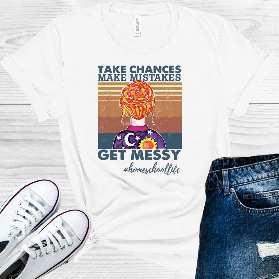 Take Chances Make Mistakes Get Messy Graphic Tee Graphic Tee
