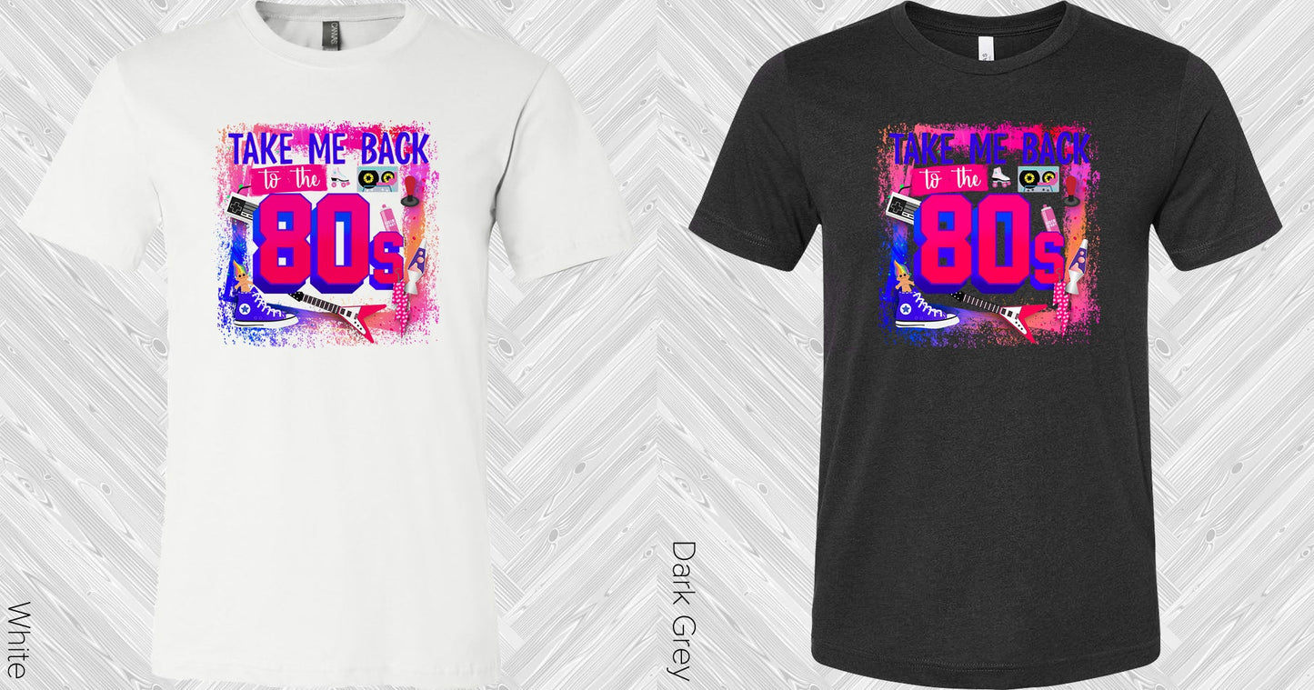 Take Me Back To The 80S Graphic Tee Graphic Tee