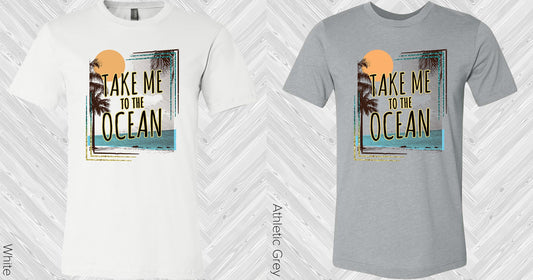 Take Me To The Ocean Graphic Tee Graphic Tee