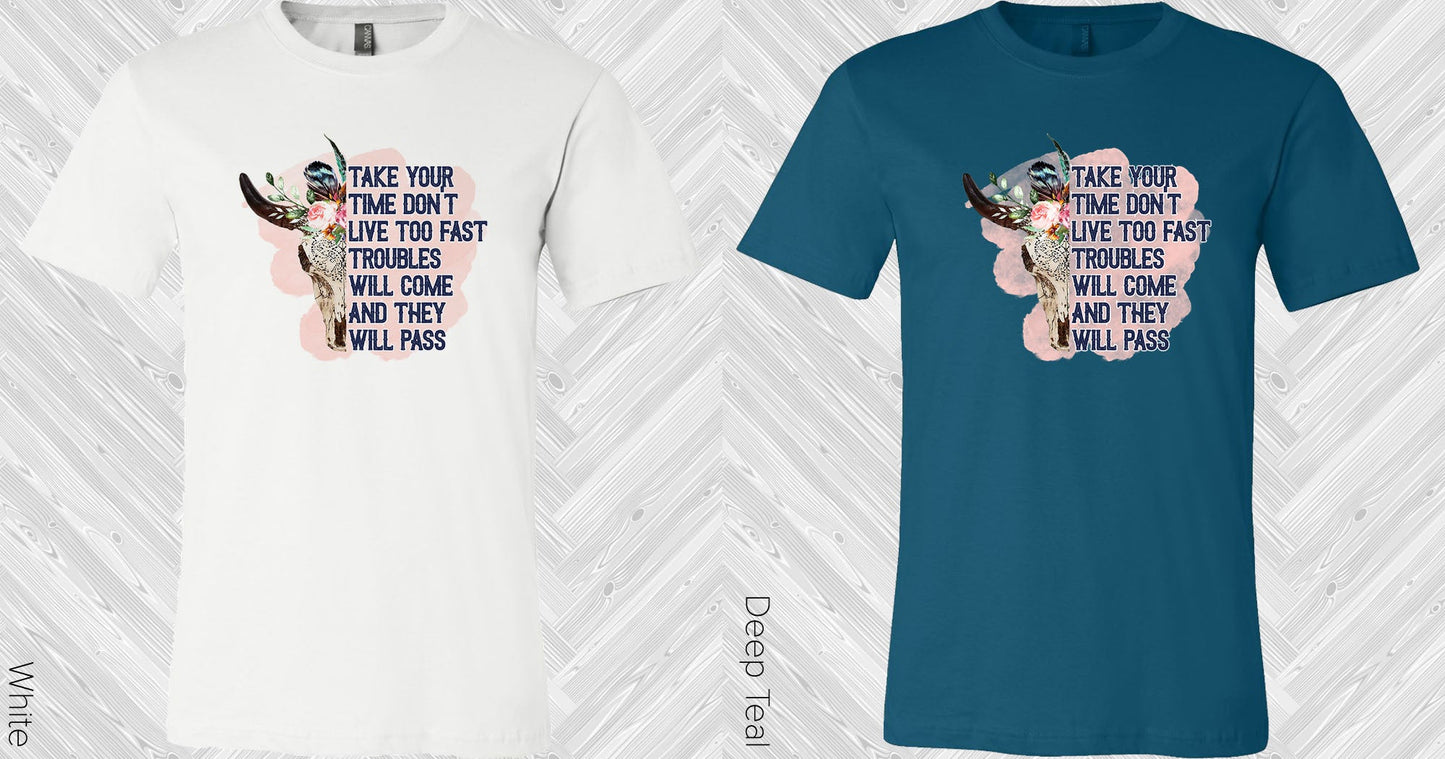 Take Your Time Dont Live Too Fast Troubles Will Come And They Pass Graphic Tee Graphic Tee