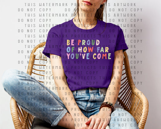 Be Proud of How Far You've Come Graphic Tee