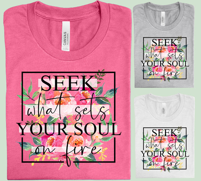 Seek What Sets Your Soul on Fire Graphic Tee