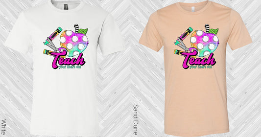 Teach Your Heart Out Graphic Tee