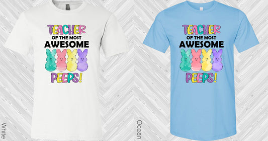 Teacher Of The Most Awesome Peeps Graphic Tee Graphic Tee