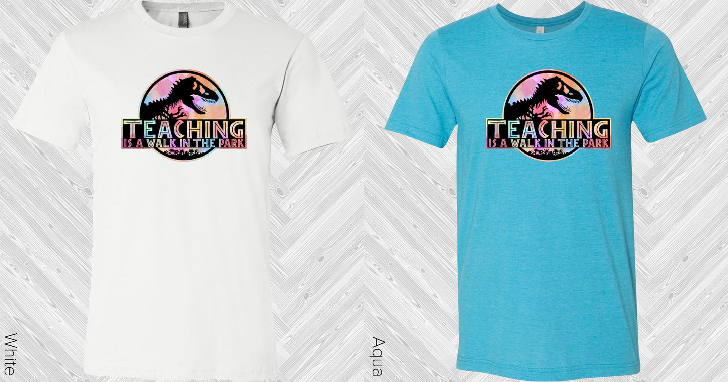 Teaching Is A Walk In The Park Graphic Tee Graphic Tee
