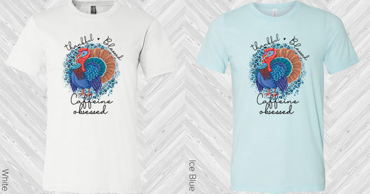 Thankful Blessed Caffeine Obsessed Graphic Tee Graphic Tee