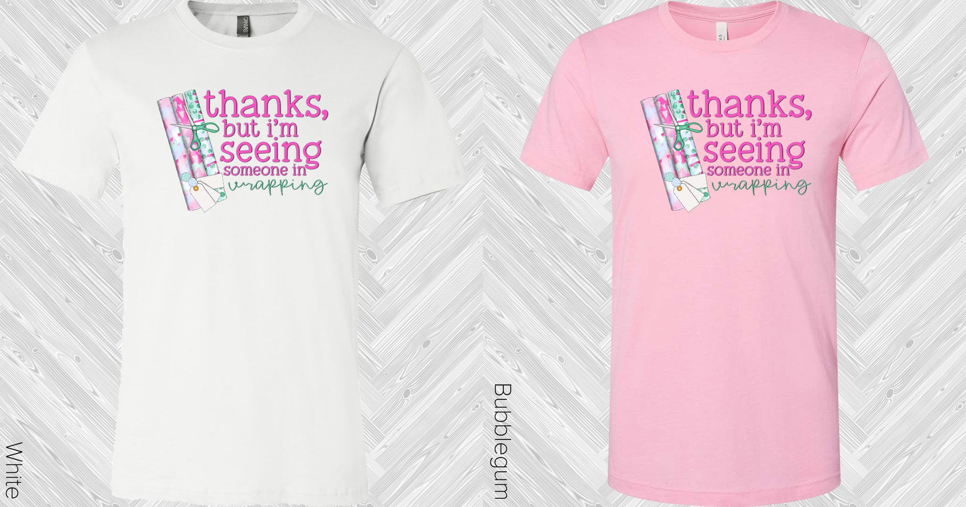 Thanks But Im Seeing Someone In Wrapping Graphic Tee Graphic Tee