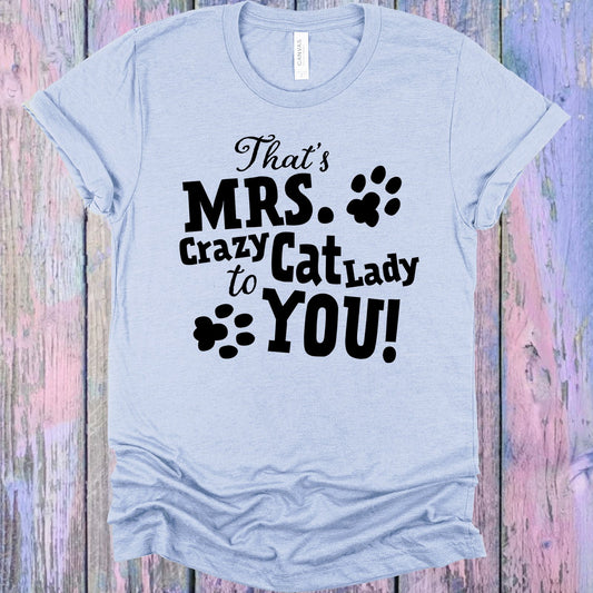 Thats Mrs. Crazy Cat Lady To You Graphic Tee Graphic Tee