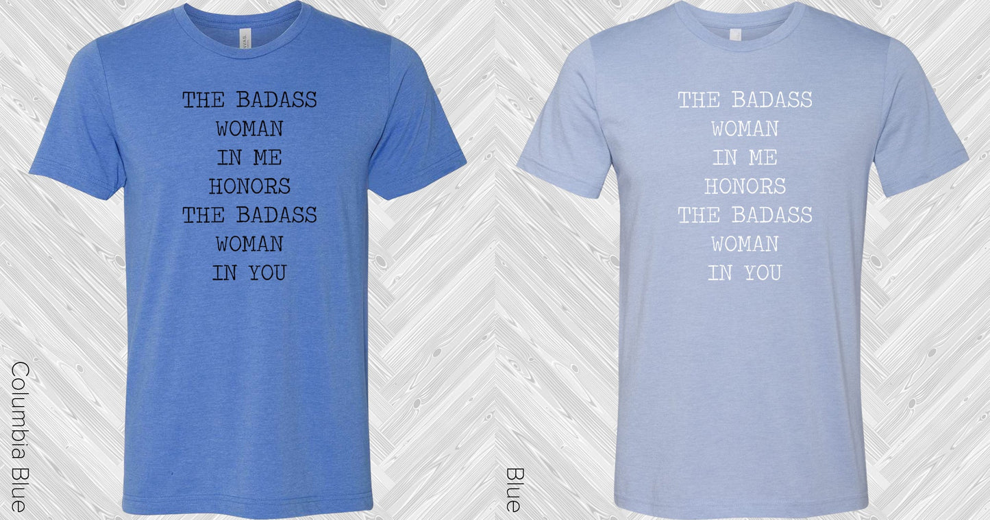 The Bada** Woman In Me Honors The You Graphic Tee Graphic Tee