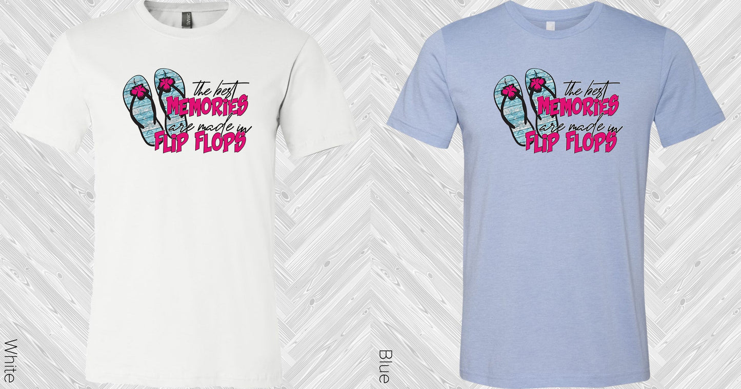 The Best Memories Are Made In Flip Flops Graphic Tee Graphic Tee