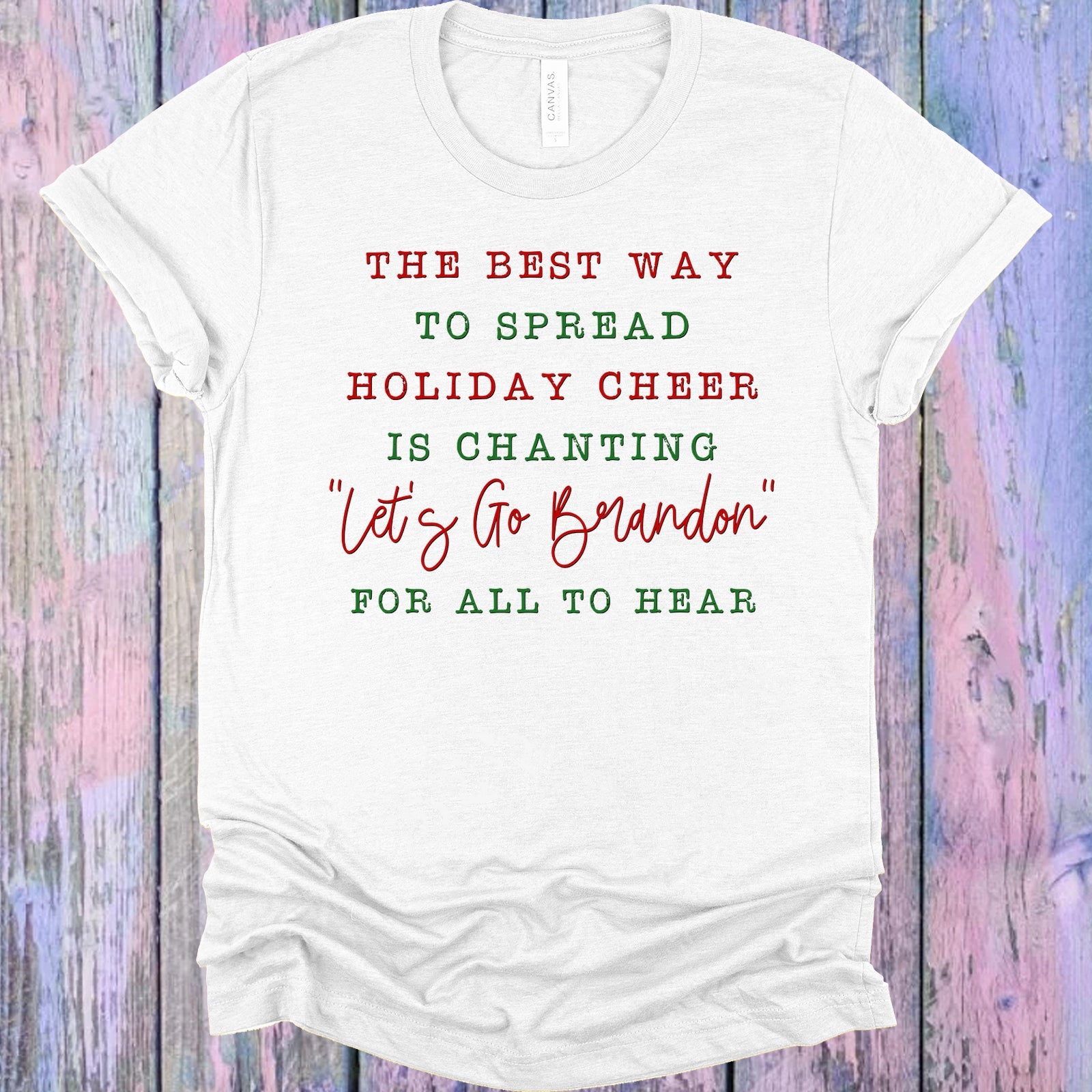 The Best Way To Spread Holiday Cheer Graphic Tee Graphic Tee