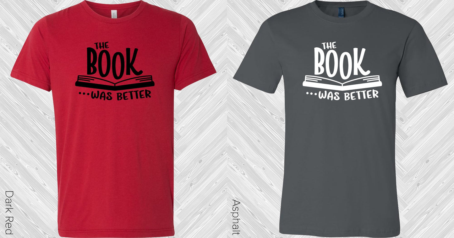 The Book Was Better Graphic Tee Graphic Tee