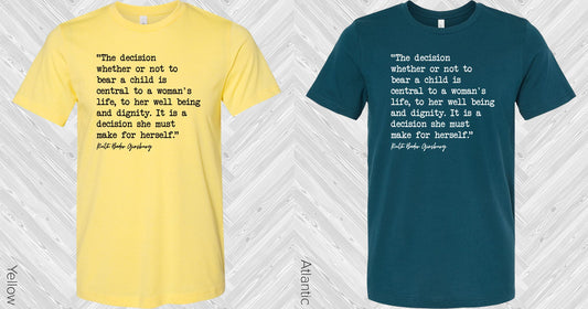 The Decision Whether Or Not To Bear A Child Graphic Tee Graphic Tee