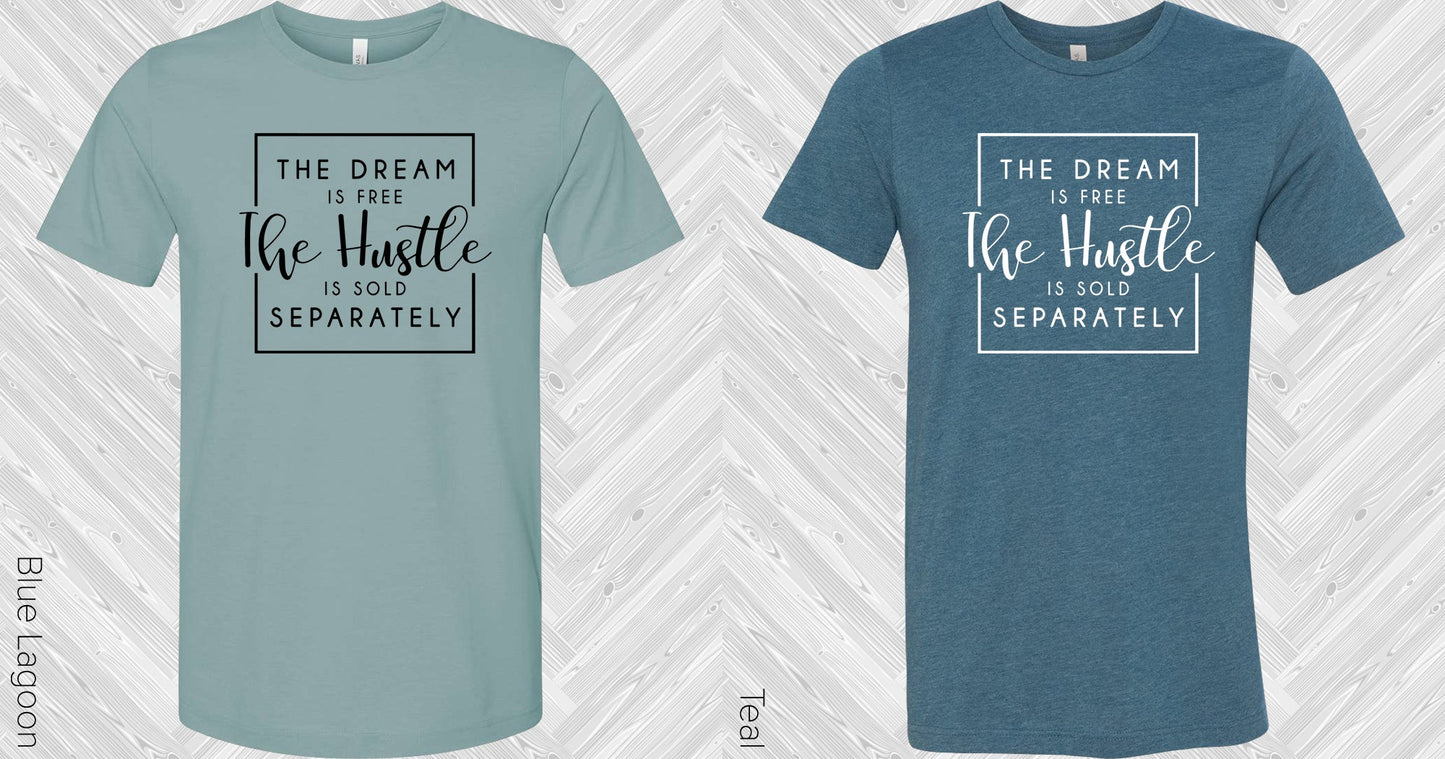 The Dream Is Free Hustle Sold Separately Graphic Tee Graphic Tee