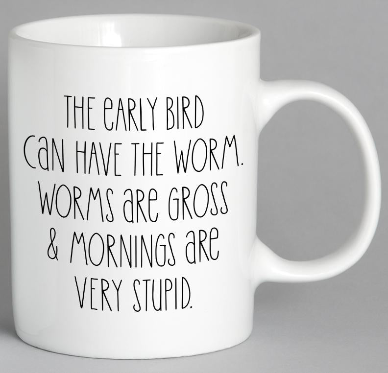 The Early Bird Can Have The Worm Mug Coffee
