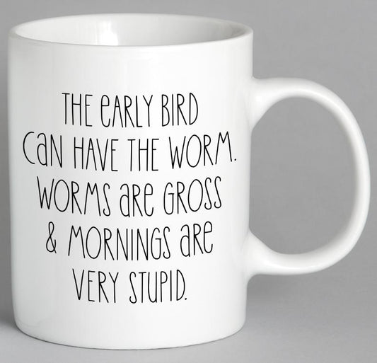 The Early Bird Can Have The Worm Mug Coffee
