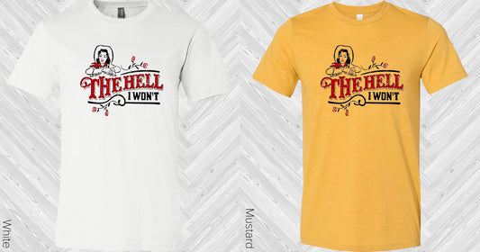 The Hell I Wont Graphic Tee Graphic Tee
