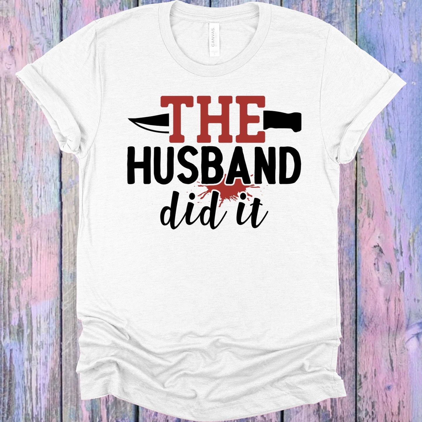 The Husband Did It Graphic Tee Graphic Tee