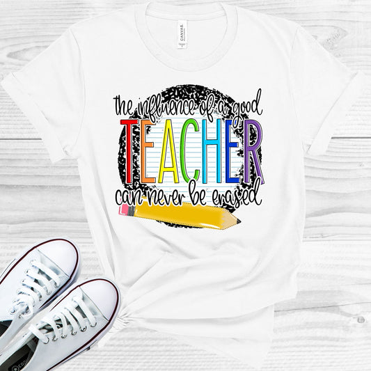 The Influence Of A Good Teacher Can Never Be Erased Graphic Tee Graphic Tee