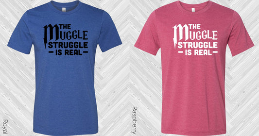 The Muggle Struggle Is Real Graphic Tee Graphic Tee