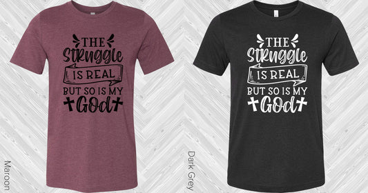 The Struggle Is Real But So My God Graphic Tee Graphic Tee