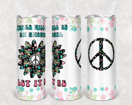 There Will Be An Answer Let It 20 Oz Skinny Tumbler