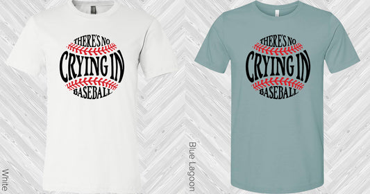 Theres No Crying In Baseball Graphic Tee Graphic Tee