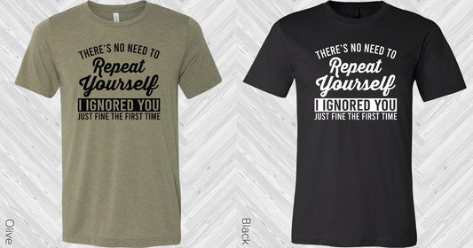 Theres No Need To Repeat Yourself Graphic Tee Graphic Tee