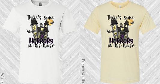 Theres Some Horrors In This House Graphic Tee Graphic Tee