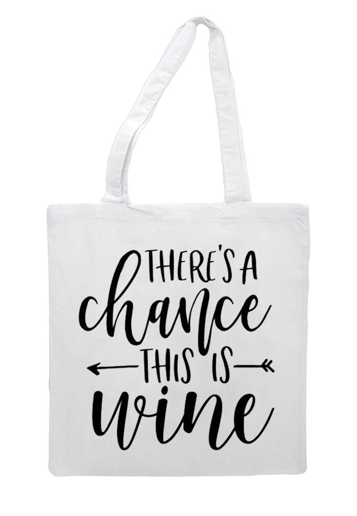 Theres A Chance This Is Wine Grocery Tote Bag