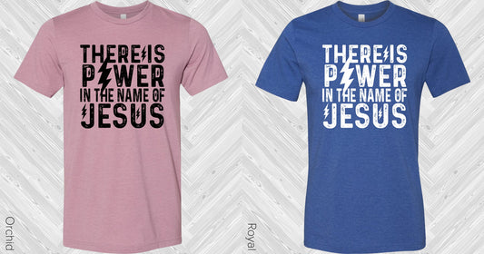 There Is Power In The Name Of Jesus Graphic Tee Graphic Tee