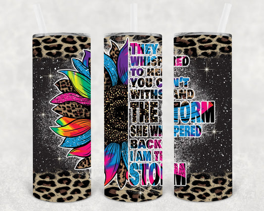 They Whispered To Her You Cant Withstand The Storm 20 Oz Skinny Tumbler