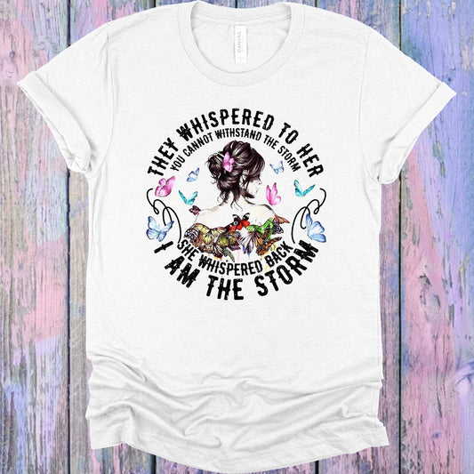 They Whispered To Her You Cannot Withstand The Storm Graphic Tee Graphic Tee