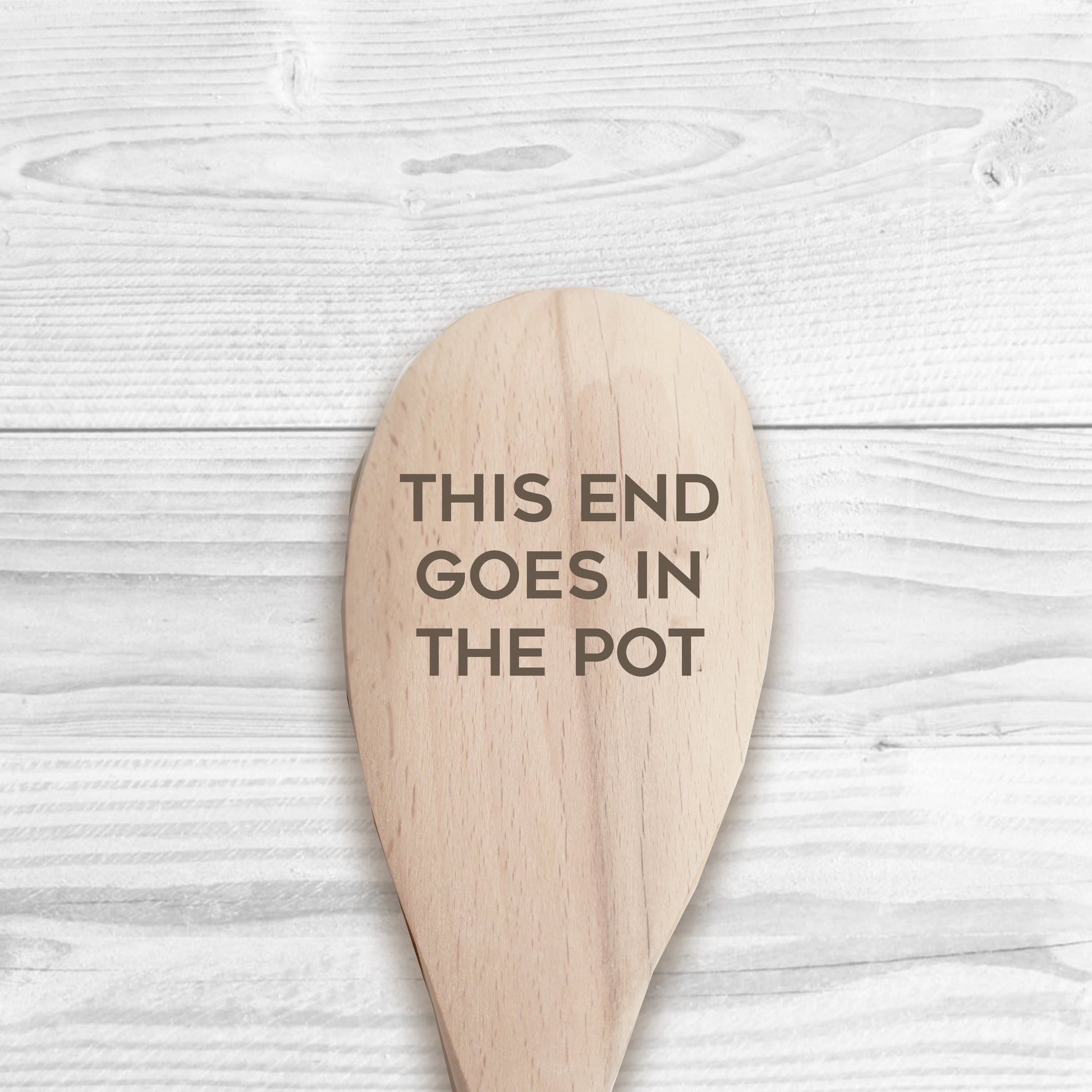 This End Goes In The Pot Wooden Spoon