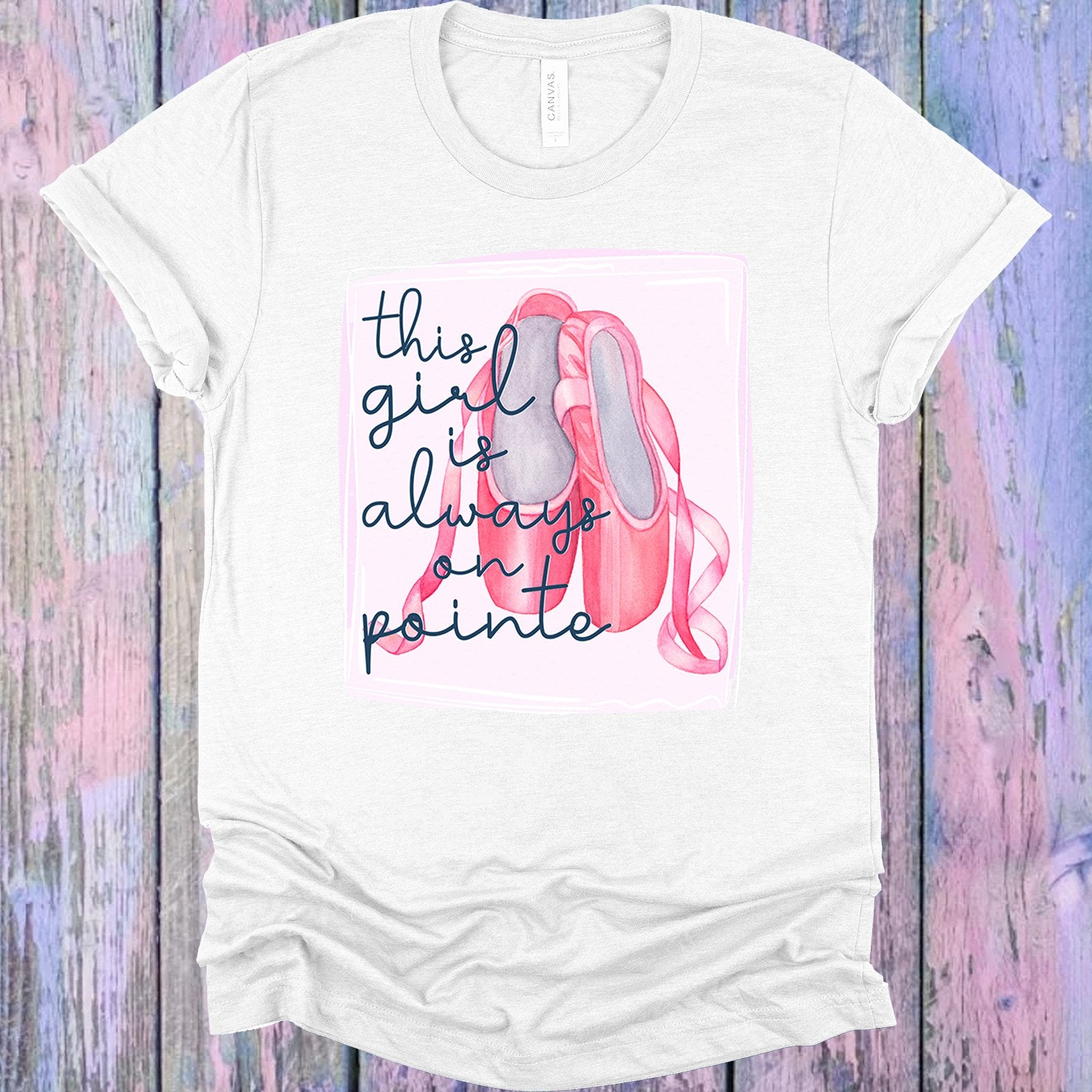 This Girl Is Always On Pointe Graphic Tee Graphic Tee