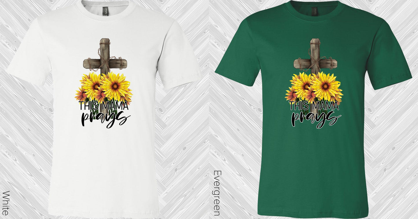 This Mama Prays Graphic Tee Graphic Tee