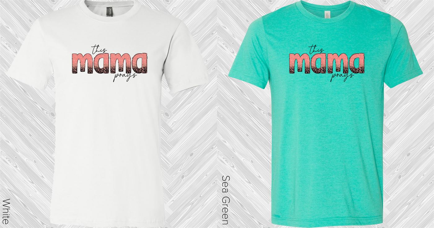 This Mama Prays Graphic Tee Graphic Tee