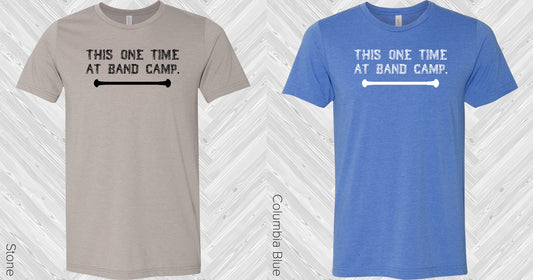 This One Time At Band Camp Graphic Tee Graphic Tee